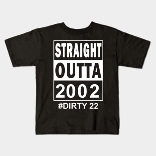 Straight Outta 2002 Dirty 22 22 Years Old Birthday Kids T-Shirt